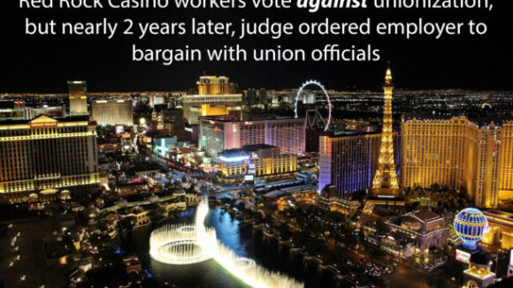 Union is Forced on Red Rock Casino Workers Who Voted Against Union