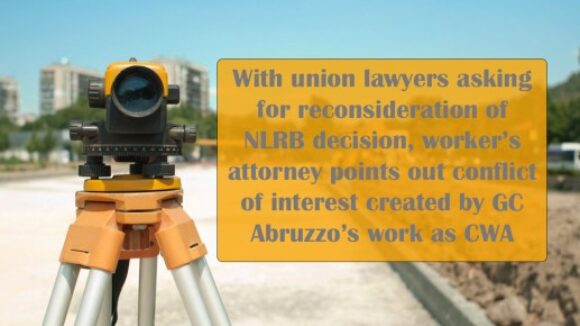 Attorney for Oregon Cameraman Who Beat CWA Union Bosses in Dues Dispute Says Labor Board General Counsel Must Recuse