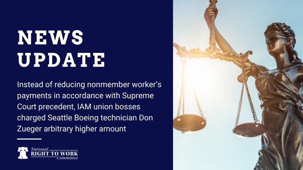 Instead of reducing nonmember worker’s payments in accordance with Supreme Court precedent, IAM union bosses charged Seattle Boeing technician Don Zueger arbitrary higher amount

