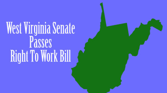 West Virginia Right To Work Bill sent to Governor