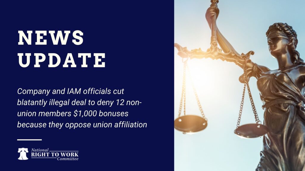 Company and IAM officials cut blatantly illegal and discriminatory deal to deny 12 non-union members $1,000 bonuses because they oppose union affiliation