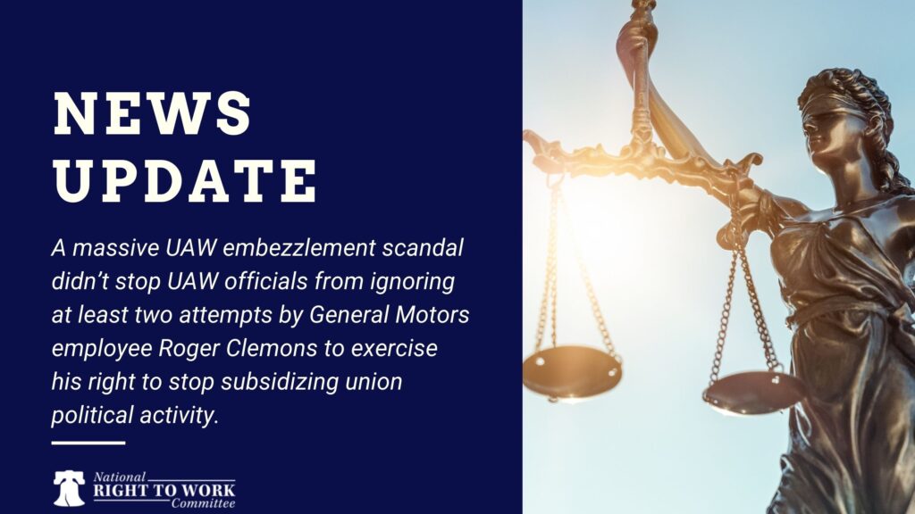 A massive UAW embezzlement scandal didn’t stop UAW officials from ignoring at least two attempts by General Motors employee Roger Clemons to exercise his right to stop subsidizing union political activity.