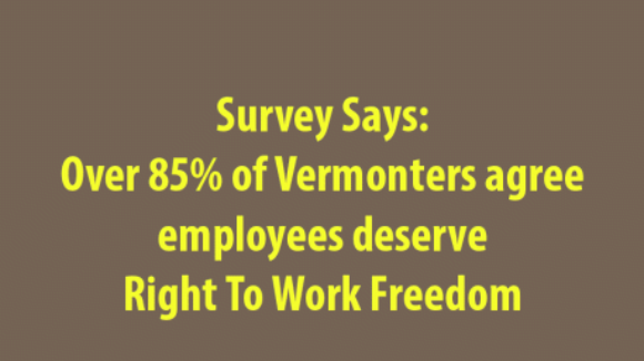 Survey 85% Support for Right To Work Freedom in Vermont 