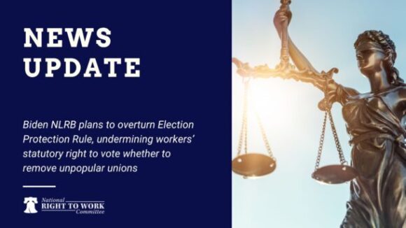 Foundation Submits Comments Blasting Biden NLRB’s Attempts to Overturn Election Protection Rule