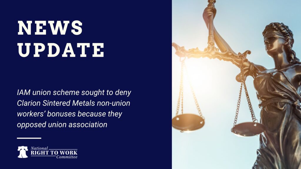 IAM union scheme sought to deny Clarion Sintered Metals non-union workers’ bonuses because they opposed union association
