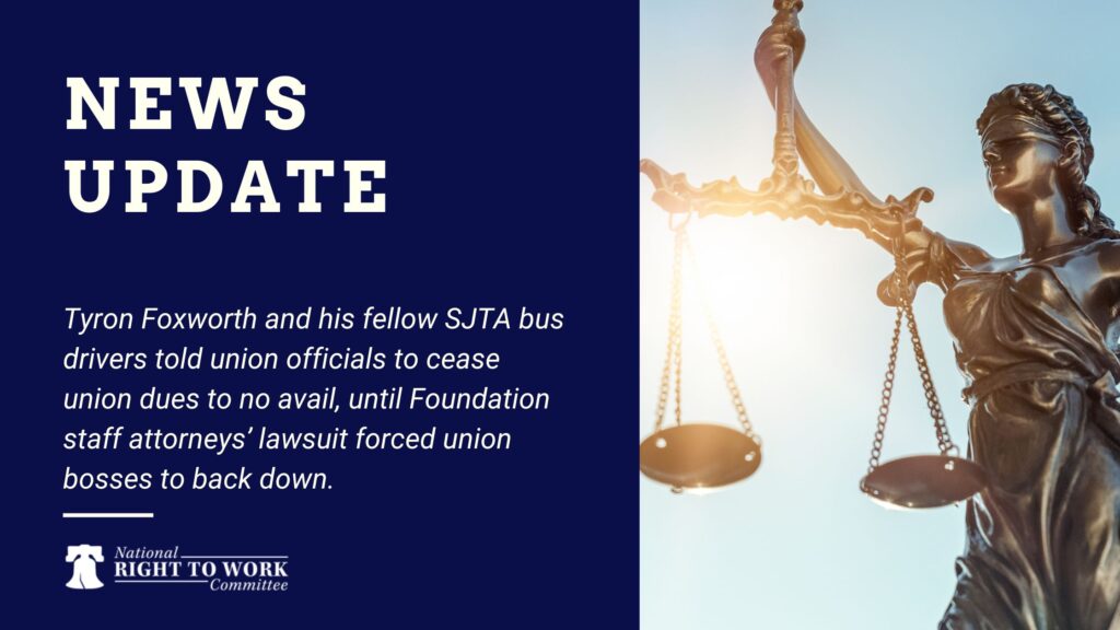 Tyron Foxworth and his fellow SJTA bus drivers told union officials to cease union dues to no avail, until Foundation staff attorneys’ lawsuit forced union bosses to back down.