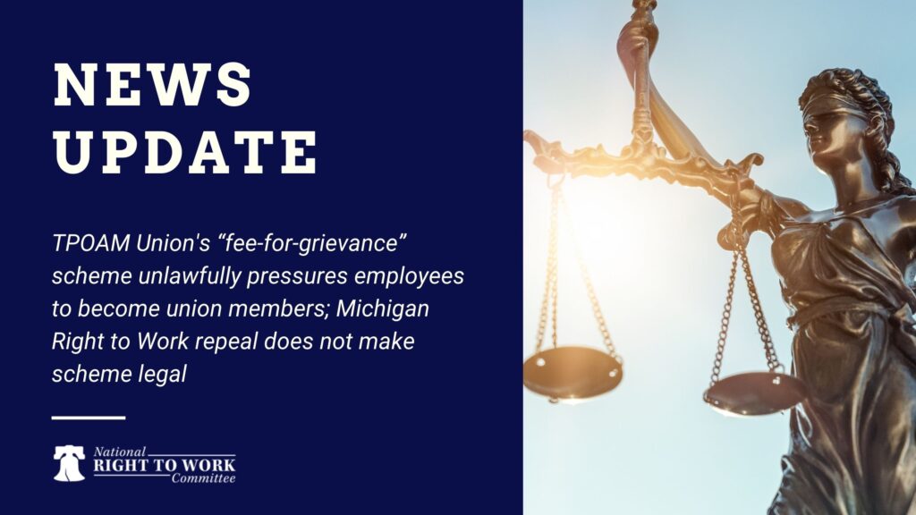 TPOAM Union's “fee-for-grievance” scheme unlawfully pressures employees to become union members; Michigan Right to Work repeal does not make scheme legal
