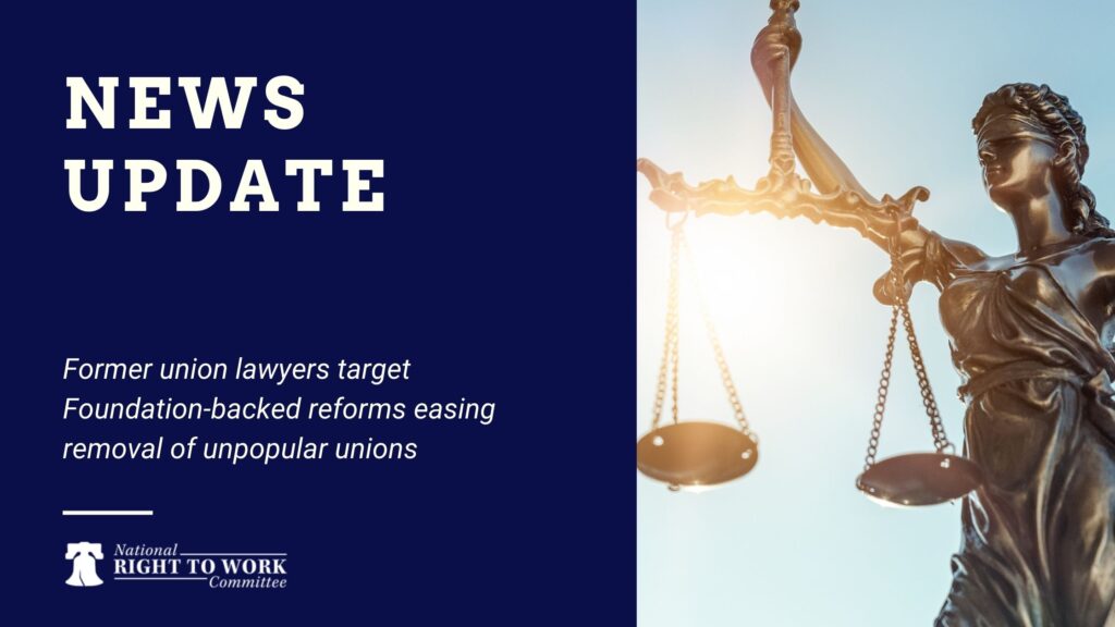 Former union lawyers target Foundation-backed reforms easing removal of unpopular unions

