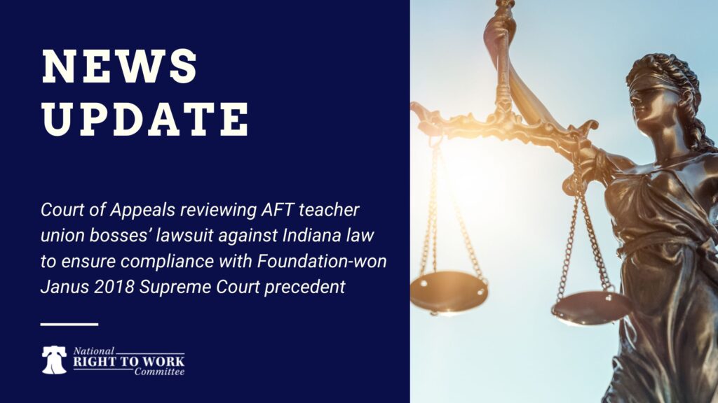 Court of Appeals reviewing AFT teacher union bosses’ lawsuit against Indiana law to ensure compliance with Foundation-won Janus 2018 Supreme Court precedent