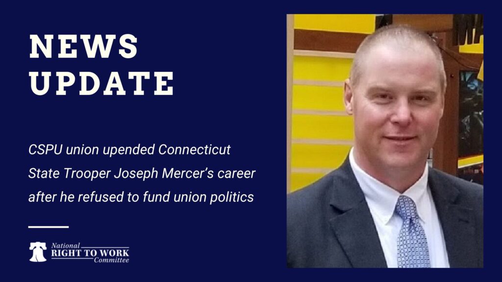 CSPU union upended Connecticut State Trooper Joseph Mercer’s career after he refused to fund union politics
