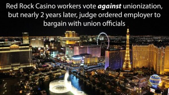 Union is Forced on Red Rock Casino Workers Who Voted Against Union
