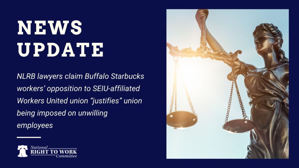 NLRB lawyers claim Buffalo Starbucks workers’ opposition to SEIU-affiliated Workers United union “justifies” union being imposed on unwilling employees