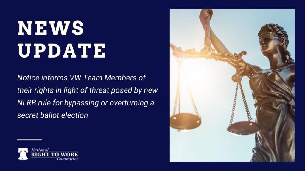 Notice informs VW Team Members of their rights in light of threat posed by new NLRB rule for bypassing or overturning a secret ballot election
