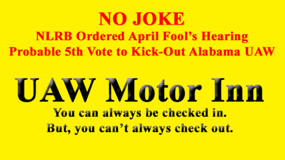 NLRB’s April Fools Hearing: 5th Vote to Oust UAW?