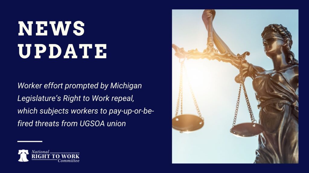 Worker effort prompted by Michigan Legislature’s Right to Work repeal, which subjects workers to pay-up-or-be-fired threats from UGSOA union
