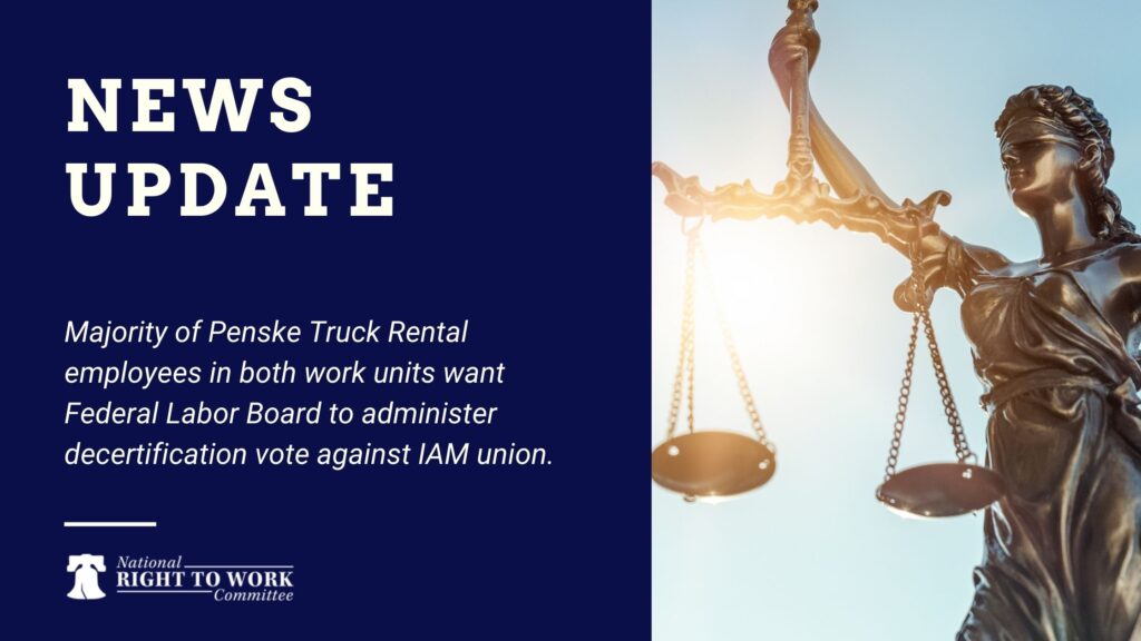 Majority of Penske Truck Rental employees in both work units want Federal Labor Board to administer decertification vote against IAM union. 