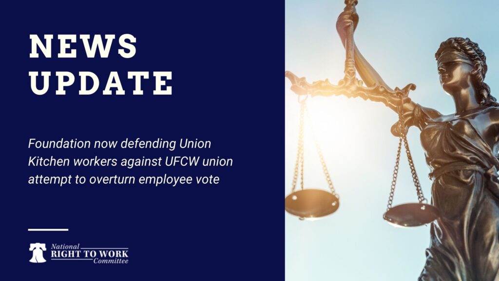 Foundation now defending Union Kitchen workers against UFCW union attempt to overturn employee vote