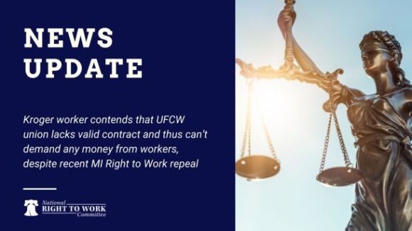 MI Kroger Employee Hits UFCW Union, Kroger with Federal Charges for Illegally Requiring Dues Payments, PAC Contributions