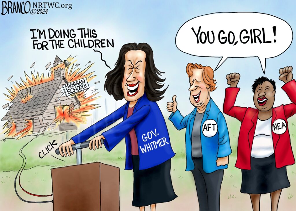Branco cartoon of Governor Whitmer blowing up Michigan Schools while saying "I'm doing this for the children and AFT and NEA representatives cheering her on by saying "You go, girl!"