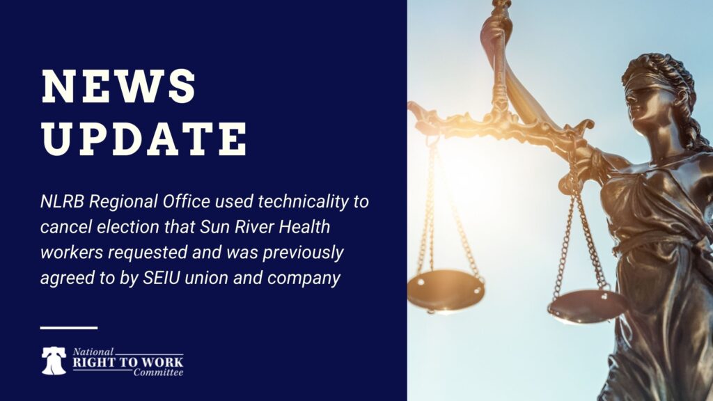 NLRB Regional Office used technicality to cancel election that Sun River Health workers requested and was previously agreed to by SEIU union and company