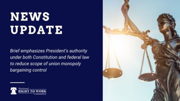 National Right to Work Foundation Files Appeals Court Brief in Support of Trump Order Cutting Federal Union Bosses’ Coercive Power